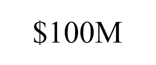 $100M