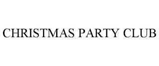 CHRISTMAS PARTY CLUB