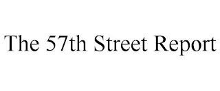 THE 57TH STREET REPORT