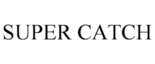 SUPER CATCH