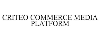 CRITEO COMMERCE MEDIA PLATFORM