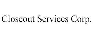 CLOSEOUT SERVICES CORP.