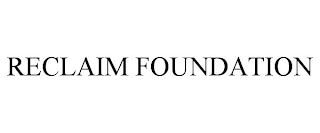 RECLAIM FOUNDATION