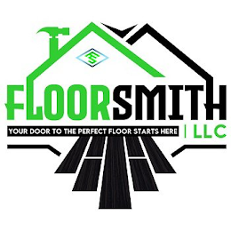 FS FLOORSMITH LLC YOUR DOOR TO THE PERFECT FLOOR STARTS HERE