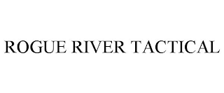 ROGUE RIVER TACTICAL