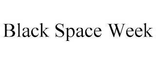 BLACK SPACE WEEK