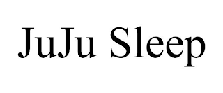 JUJU SLEEP