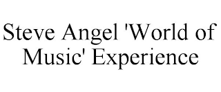 STEVE ANGEL 'WORLD OF MUSIC' EXPERIENCE