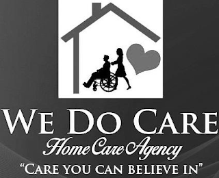 WE DO CARE HOME CARE AGENCY "CARE YOU CAN BELIEVE IN"