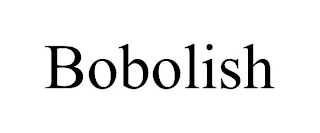 BOBOLISH