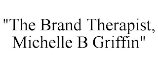 "THE BRAND THERAPIST, MICHELLE B GRIFFIN"