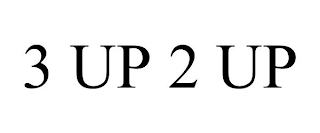 3 UP 2 UP