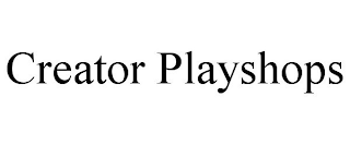 CREATOR PLAYSHOPS