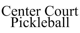 CENTER COURT PICKLEBALL