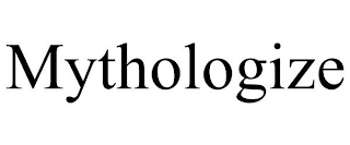 MYTHOLOGIZE