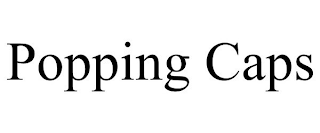 POPPING CAPS