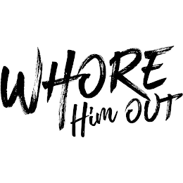 WHORE HIM OUT