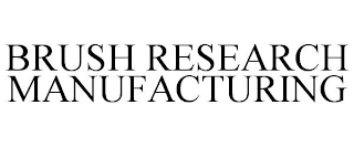 BRUSH RESEARCH MANUFACTURING