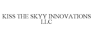 KISS THE SKYY INNOVATIONS LLC