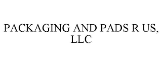 PACKAGING AND PADS R US, LLC