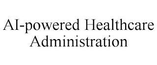 AI-POWERED HEALTHCARE ADMINISTRATION