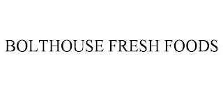 BOLTHOUSE FRESH FOODS