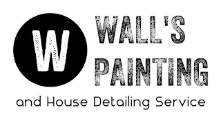 W WALL'S PAINTING AND HOUSE DETAILING SERVICE