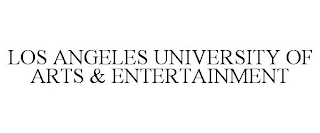 LOS ANGELES UNIVERSITY OF ARTS & ENTERTAINMENT