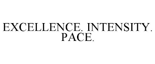 EXCELLENCE. INTENSITY. PACE.