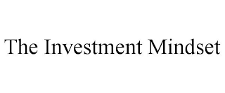 THE INVESTMENT MINDSET