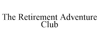 THE RETIREMENT ADVENTURE CLUB