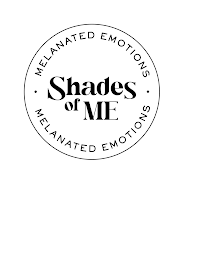 SHADES OF ME · MELANATED EMOTIONS · MELANATED EMOTIONS