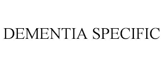 DEMENTIA SPECIFIC