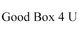 GOOD BOX 4 U