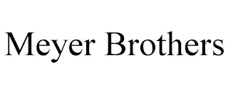 MEYER BROTHERS