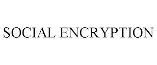 SOCIAL ENCRYPTION