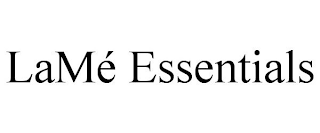 LAMÉ ESSENTIALS