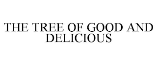 THE TREE OF GOOD AND DELICIOUS