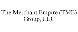 THE MERCHANT EMPIRE (TME) GROUP, LLC