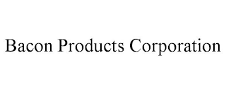 BACON PRODUCTS CORPORATION