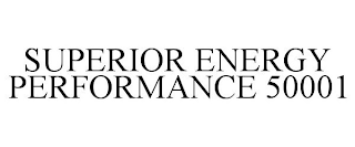 SUPERIOR ENERGY PERFORMANCE 50001