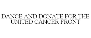 DANCE AND DONATE FOR THE UNITED CANCER FRONT