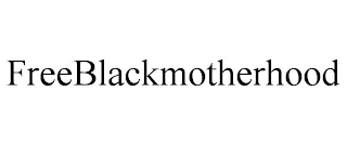 FREEBLACKMOTHERHOOD