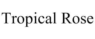 TROPICAL ROSE