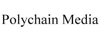 POLYCHAIN MEDIA