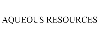 AQUEOUS RESOURCES