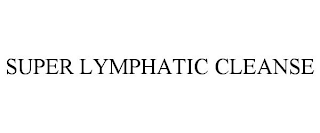 SUPER LYMPHATIC CLEANSE