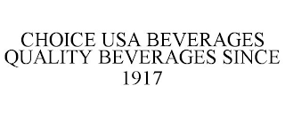 CHOICE USA BEVERAGES QUALITY BEVERAGES SINCE 1917