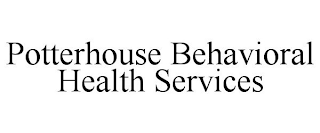 POTTERHOUSE BEHAVIORAL HEALTH SERVICES