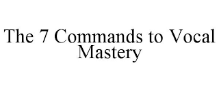 THE 7 COMMANDS TO VOCAL MASTERY